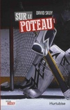 David Skuy - Passion hockey Tome 1 : Sur le poteau.