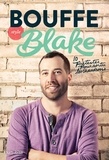 Blake Mackay - Bouffe style blake : 10 pretextes pour sortir les chaudrons.