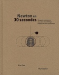 Brian Clegg - Newton en 30 secondes - 50 aspects de son oeuvre, de sa vie et de son héritage, expliqués en moins d'une minute.