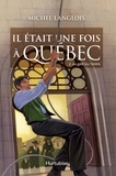 Michel Langlois - Il était une fois à Québec Tome 2 : Au gré du temps.