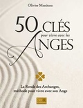 Olivier Manitara - 50 clés pour vivre avec les anges - La ronde des Archanges, méthode pour vivre avec son Ange.