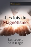 Olivier Manitara - Les lois du magnétisme - Les secrets de la magie.