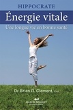 Brian-R Clement et  Institut Hippocrate - Energie vitale - Une longue vie en bonne santé.