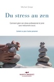 Michel Grisar - Du stress au zen - Comment gérer son stress professionnel et privé (sans médicaments tueurs).