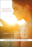 Richard Webster - Vivre dans la lumière de votre âme - Comprendre votre moi éternel.