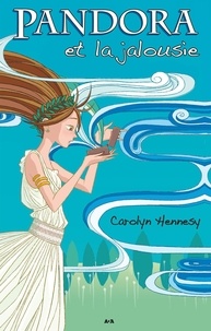 Carolyn Hennesy - Pandora Tome 1 : Pandora et la Jalousie.