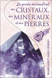Margaret Ann Lembo - Le guide essentiel des cristaux, des minéraux et des pierres.