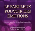 Esther Hicks et Jerry Hicks - Le fabuleux pouvoir des émotions - Laissez vos sentiments vous guider. 2 CD audio