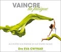 Eva Cwynar - Vaincre la fatigue - Accroître son énergie en huit étapes faciles. 2 CD audio
