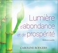 Caroline Rodgers - Lumière d'abondance et de prospérité - Méditation guidée. 1 CD audio