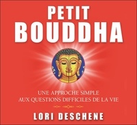 Lori Deschene - Petit Bouddha - Une approche simple aux questions difficiles de la vie. 2 CD audio