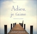 Laurent Debaker - Adieu, je t'aime - Méditations guidées. 1 CD audio