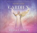 Diana Cooper - Méditation pour entrer en contact avec votre ange gardien. 1 CD audio