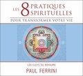 Paul Ferrini - 8 pratiques spirituelles pour transformer votre vie. 2 CD audio