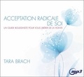 Tara Brach - Acceptation radicale de soi - Un guide bouddhiste pour vous liberer de la honte. 1 CD audio MP3
