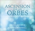 Diana Cooper et Kathy Crosswell - Ascension par les orbes - Méditations guidées. 2 CD audio