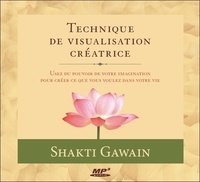 Shakti Gawain - Technique de visualisation créatrice. 1 CD audio MP3