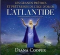 Diana Cooper - Les grands prêtres et prêtresses de l'âge d'or de l'Atlantide - Enseignement et méditation. 1 CD audio