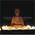 Tara Brach et Caroline Boyer - Trouver le refuge véritable - Méditations pour les périodes difficiles de la vie.