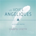 Chantel Lysette et Danièle Panneton - Les voies angéliques - Première partie.