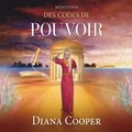 Diana Cooper et Catherine De Sève - Méditation des codes de pouvoir - Méditation des codes de pouvoir.