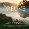 James f. Twyman - La preuve - Un programme de 40 jours pour incarner l'unité.