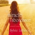 Sylvie Lafrance et Caroline Boyer - Le miracle de l'abondance: Méditations créatives - Méditations créatives.
