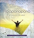 Laurent Debaker - Ho'oponopono - Le pouvoir en vous. 1 CD audio