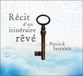 Patrick Sarrazin - Récit d'un itinéraire rêvé. 1 CD audio