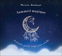 Mireille Godbout - Sommeil magique - Relaxation guidée imagée pour adultes. 1 CD audio