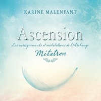 Karine Malenfant et Tristan Harvey - Ascension - Les enseignements et méditations de l'archange Métatron.