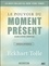 Eckhart Tolle - Le pouvoir du moment présent - Guide d'éveil spirituel. Version intégrale. 1 CD audio MP3