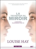Louise Hay - La technique du miroir - 21 jours pour transformer votre vie. 1 CD audio MP3