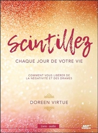 Doreen Virtue - Scintillez chaque jour de votre vie - Comment vous libérer de la négativité et des drames. 1 CD audio MP3