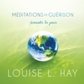 Louise l. Hay et Danièle Panneton - Méditations de guérison - surmonter les peurs - Méditations de guérison.