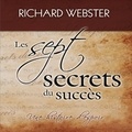 Richard Webster et Tristan Harvey - Les sept secrets du succès - Une histoire d'espoir.