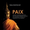 René Gagnon et Tsem Rinpoché - Paix : Comment trouver le bonheur par des gestes empreints d'amour de compassion, de bonté de tolérance et de clémence - paix.