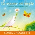 Sonia Choquette et Danièle Panneton - La réponse est simple : Aimez-vous, vivez selon votre esprit - La réponse est simple.