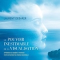 Laurent Debaker - Le pouvoir inestimable de la visualisation - Le pouvoir inestimable de la visualisation.