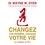 Wayne W. Dyer et Vincent Davy - Changez vos pensées, changez votre vie : La sagesse du Tao - Changez vos pensées, changez votre vie.