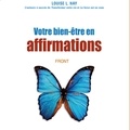 Louise l. Hay et Danièle Panneton - Votre bien-être en affirmations.