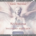 Karine Malenfant et Caroline Boyer - Méditations et invocation angéliques, vol. 1 : Méditations guidées - Méditations et invocation angéliques, vol. 1.