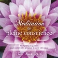 Tara Brach et Caroline Boyer - Méditation de pleine conscience : Neuf pratiques guidées pour éveiller votre présence et ouvrir votre coeur - Méditation de pleine conscience.