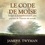 James f. Twyman et Vincent Davy - Le code de Moïse - Le code de Moïse.