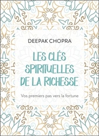 Deepak Chopra - Les clés spirituelles de la richesse - Vos premiers pas vers la fortune. 1 CD audio MP3