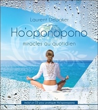 Laurent Debaker - Ho'oponopono - Miracles au quotidien. 1 CD audio MP3