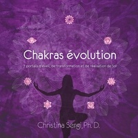 Christina Sergi - Chakras évolution - 7 portails d'éveils, de transformation et de réalisation de Soi.