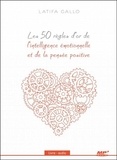 Latifa Gallo - Les 50 règles d'or de l'intelligence émotionnelle et de la pensée positive. 1 CD audio MP3
