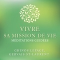 Ghinos Lepage et Gervais St-Laurent - Vivre sa mission de vie - Méditations Guidées.