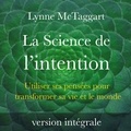 Lynne McTaggart et Elisabeth Gauthier Pelletier - La Science de l'intention.